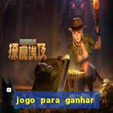 jogo para ganhar dinheiro gratuito